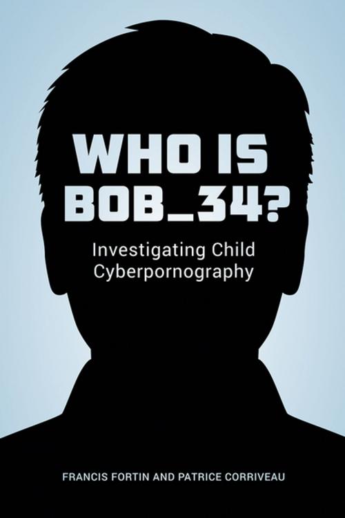 Cover of the book Who Is Bob_34? by Francis Fortin, Patrice Corriveau, UBC Press