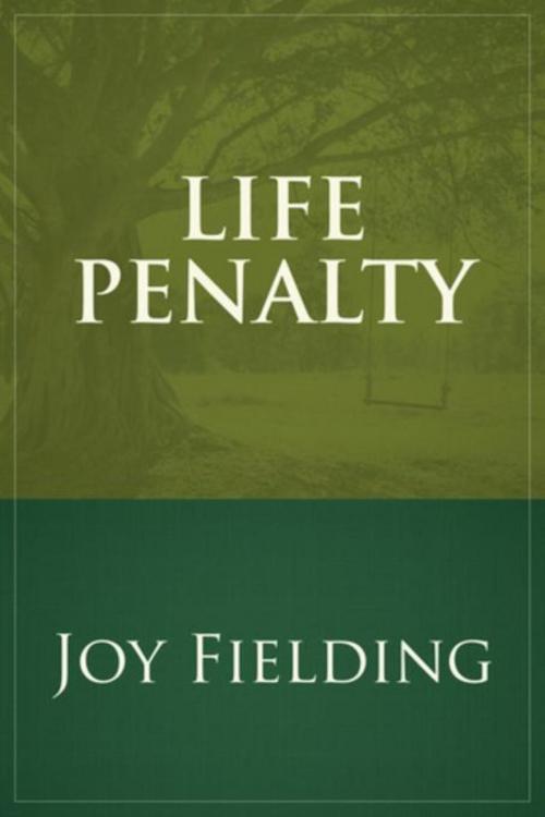 Cover of the book Life Penalty by Joy Fielding, William Morris Endeavor Entertainment LLC