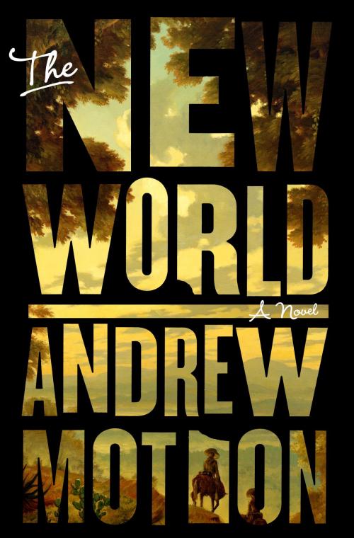 Cover of the book The New World by Andrew Motion, Crown/Archetype