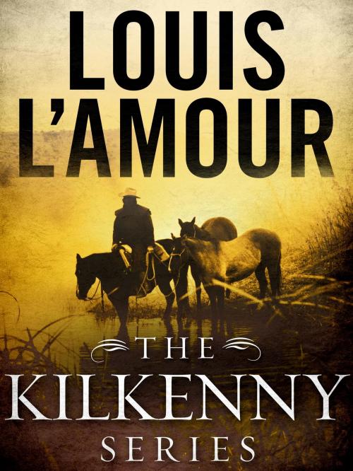 Cover of the book The Kilkenny Series Bundle by Louis L'Amour, Random House Publishing Group