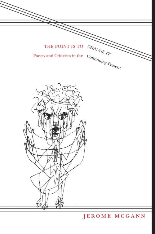 Cover of the book The Point Is To Change It by Jerome McGann, University of Alabama Press