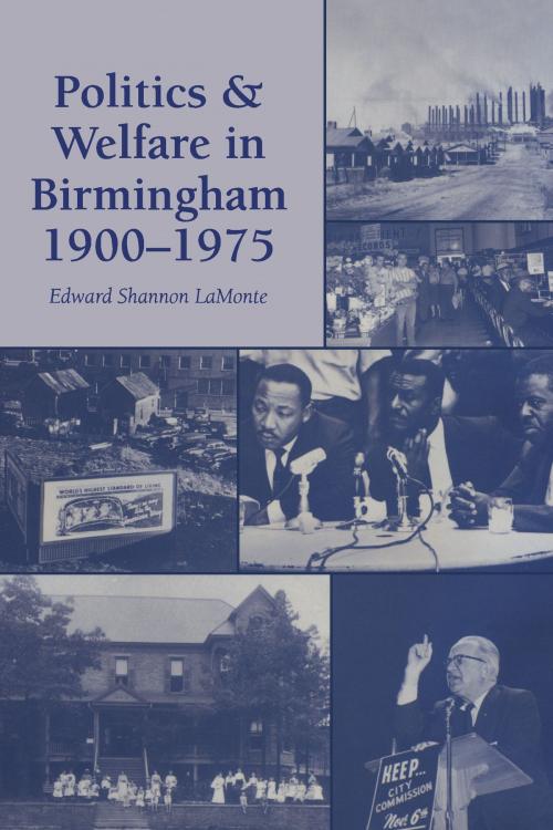 Cover of the book Politics and Welfare in Birmingham, 1900–1975 by Edward Shannon LaMonte, University of Alabama Press