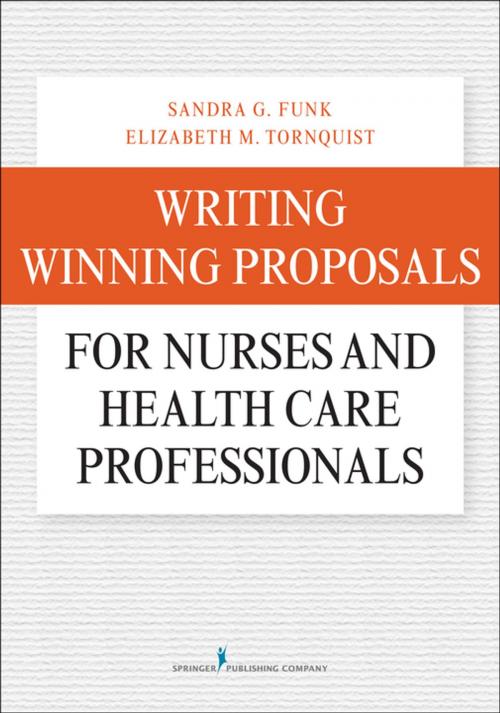 Cover of the book Writing Winning Proposals for Nurses and Health Care Professionals by Dr. Sandra Funk, PhD, FAAN, Elizabeth Tornquist, MA, FAAN, Springer Publishing Company