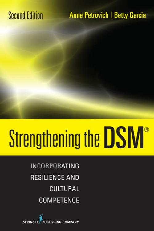 Cover of the book Strengthening the DSM, Second Edition by Dr. Anne Petrovich, PhD, LCSW, Dr. Betty Garcia, PhD, LCSW, Springer Publishing Company