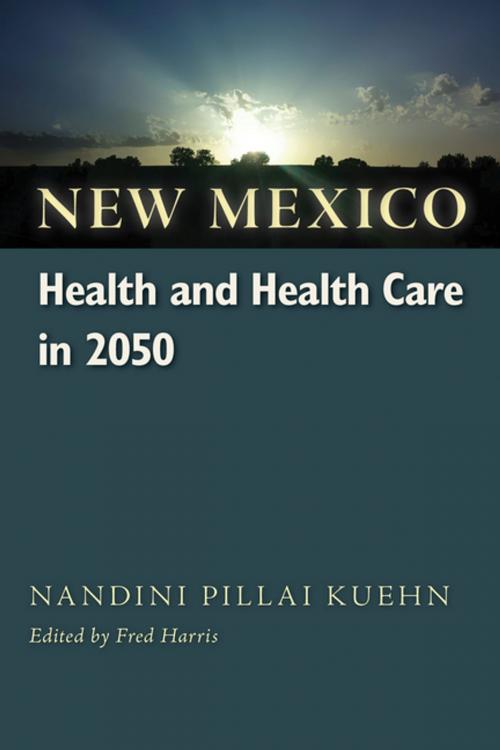 Cover of the book New Mexico Health and Health Care in 2050 by Nandini Pillai Kuehn, University of New Mexico Press
