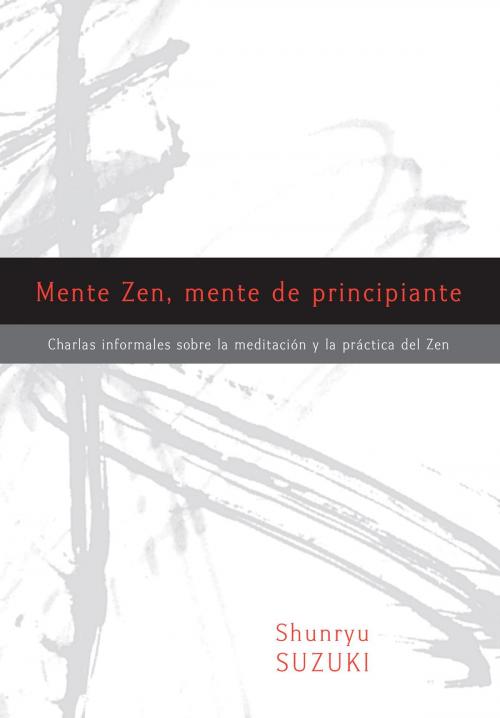 Cover of the book Mente Zen, mente de principiante (Zen Mind, Beginner's Mind) by Shunryu Suzuki, David Chadwick, Shambhala