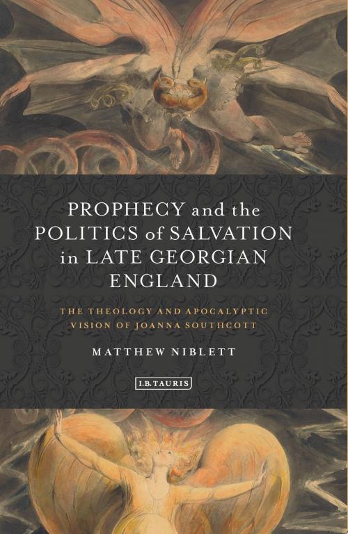 Cover of the book Prophecy and the Politics of Salvation in Late Georgian England by Matthew Niblett, Bloomsbury Publishing
