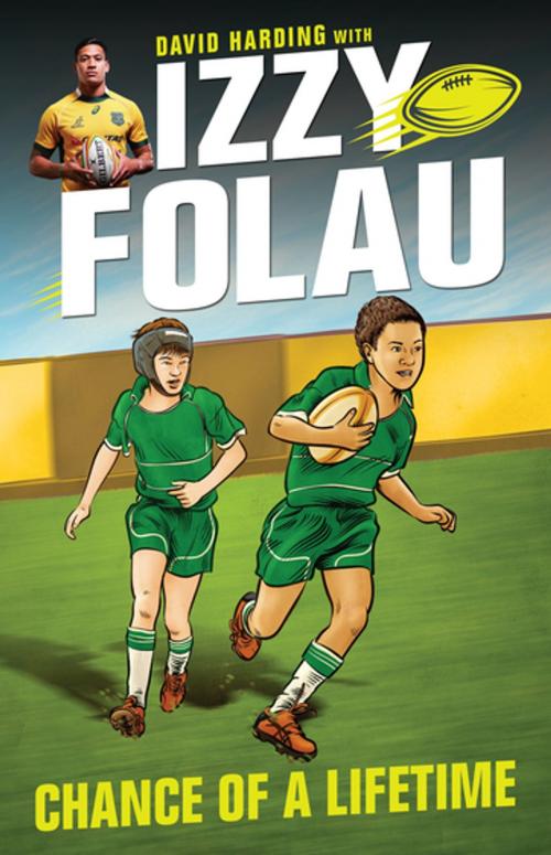 Cover of the book Izzy Folau 1: Chance of a Lifetime by Israel Folau, David Harding, Penguin Random House Australia