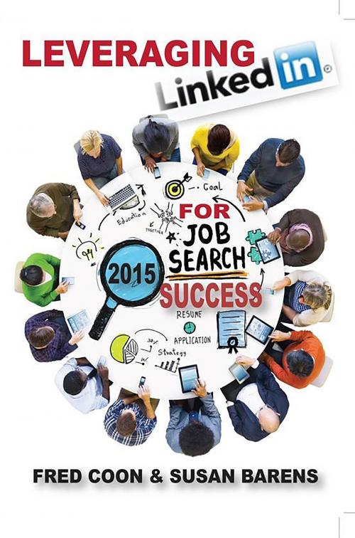 Cover of the book Leveraging LinkedIn for Job Search Success 2015 by Fred Coon, Susan Barens, Fred Coon