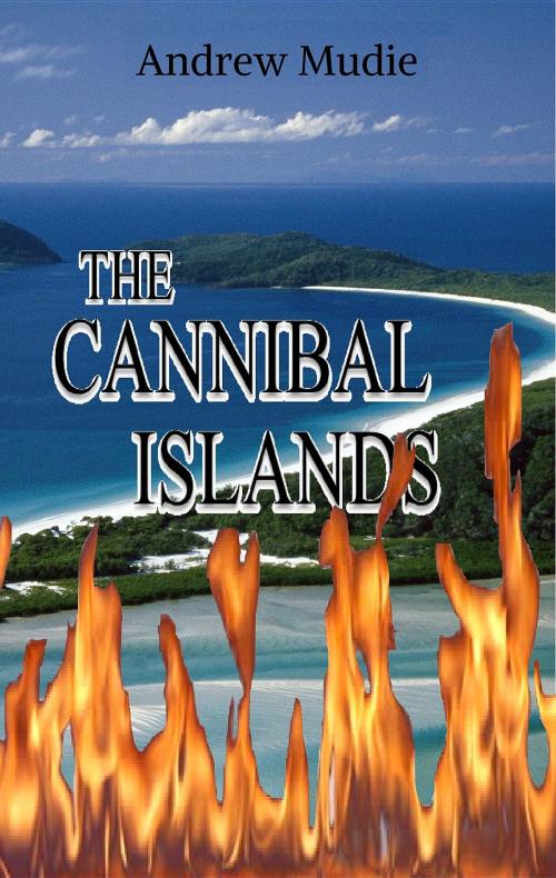 Cover of the book The Cannibal Islands by William Andrew Mudie, Foh Fum PTY LTD