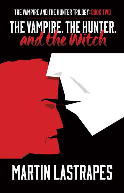 Cover of the book The Vampire, the Hunter, and the Witch by Martin Lastrapes, Cannibal Press