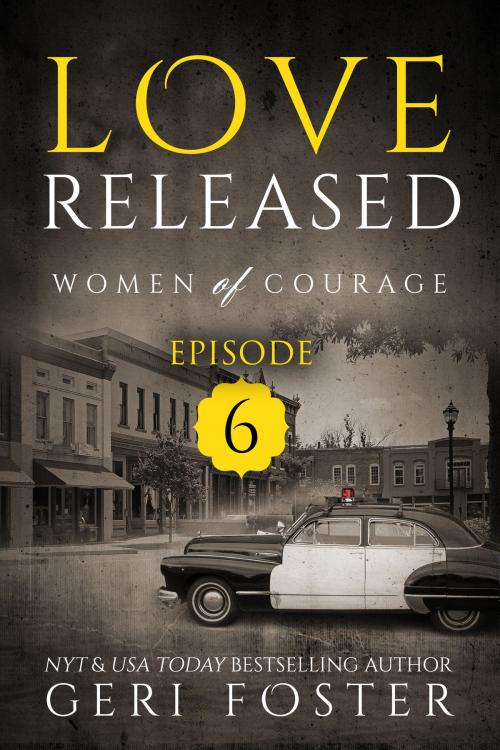 Cover of the book Love Released: Episode Six by Geri Foster, Geri Foster