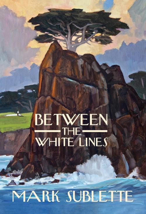 Cover of the book Between the White Lines by Mark Sublette, Mark Sublette