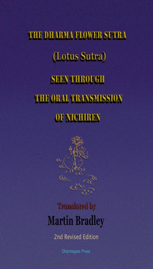 Cover of the book The Dharma Flower Sutra (Lotus Sutra) Seen through the Oral Transmission of Nichiren: Translated by Martin Bradley by Martin Bradley, Martin Bradley