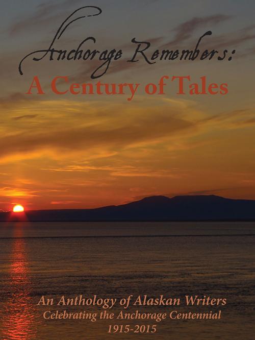 Cover of the book Anchorage Remembers by 49 Writers, 49 Writers