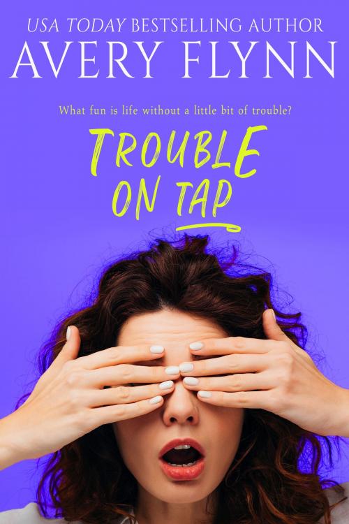 Cover of the book Trouble on Tap (Sweet Salvation Brewery 3) by Avery Flynn, Avery Flynn