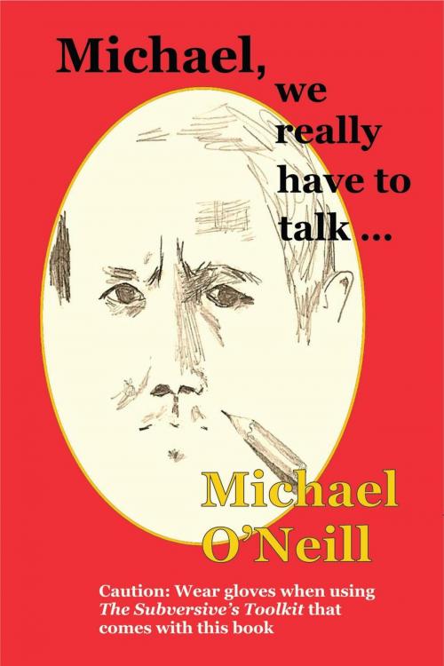 Cover of the book Michael, we really have to talk . . . by Michael O'Neill, Bent Banana Books
