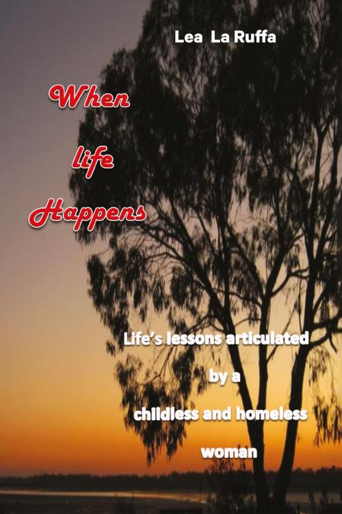 Cover of the book When Life Happens by Lea LaRuffa, Lea The healer