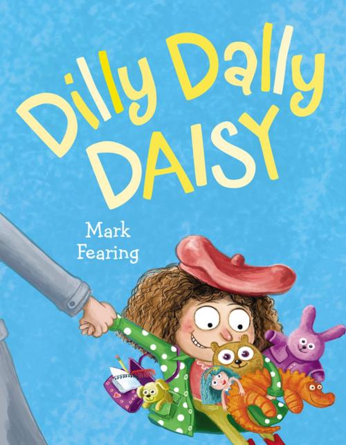 Cover of the book Dilly Dally Daisy by Mark Fearing, Penguin Young Readers Group