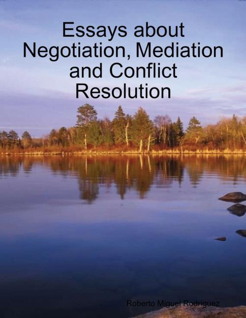 Cover of the book Essays About Negotiation, Mediation and Conflict Resolution by Roberto Miguel Rodriguez, Lulu.com