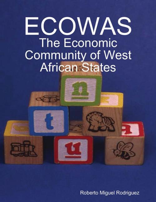 Cover of the book ECOWAS: The Economic Community of West African States by Roberto Miguel Rodriguez, Lulu.com