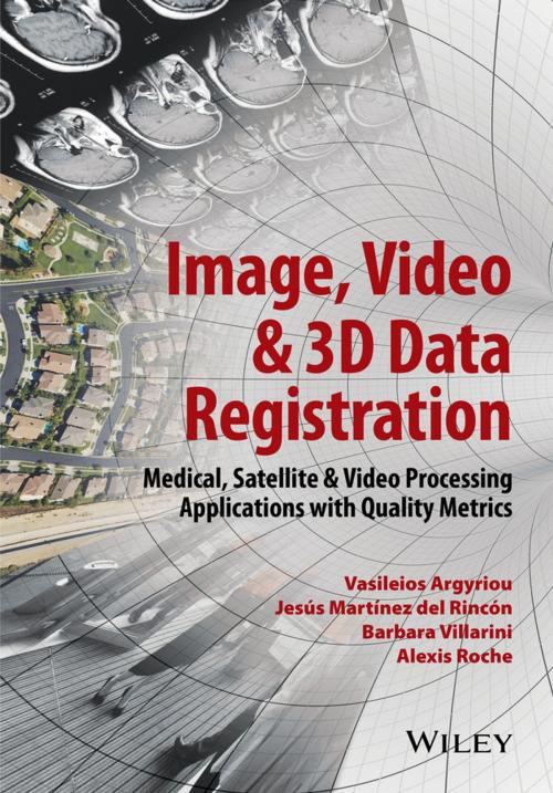 Cover of the book Image, Video and 3D Data Registration by Vasileios Argyriou, Jesus Martinez Del Rincon, Barbara Villarini, Alexis Roche, Wiley