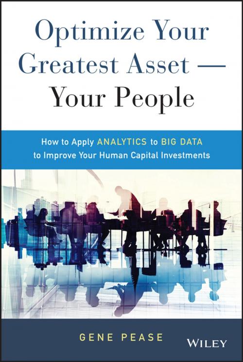 Cover of the book Optimize Your Greatest Asset -- Your People by Gene Pease, Wiley