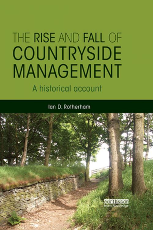 Cover of the book The Rise and Fall of Countryside Management by Ian D. Rotherham, Taylor and Francis