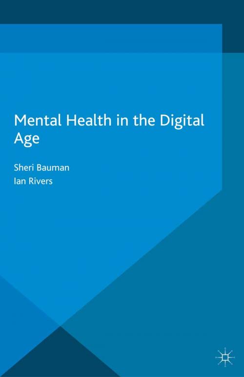 Cover of the book Mental Health in the Digital Age by Sheri Bauman, Ian Rivers, Palgrave Macmillan UK