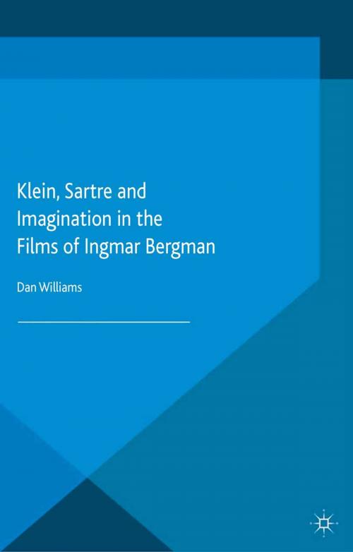 Cover of the book Klein, Sartre and Imagination in the Films of Ingmar Bergman by Dan Williams, Palgrave Macmillan UK