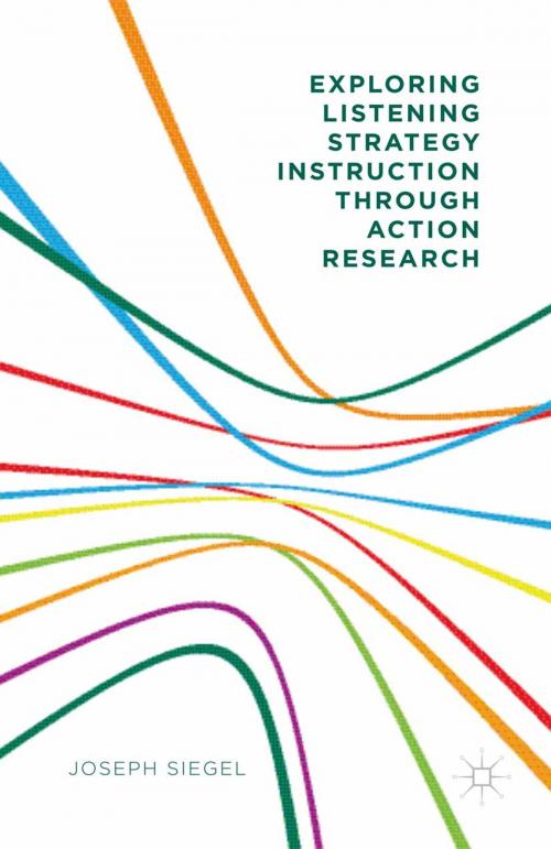 Cover of the book Exploring Listening Strategy Instruction through Action Research by Joseph Siegel, Palgrave Macmillan UK