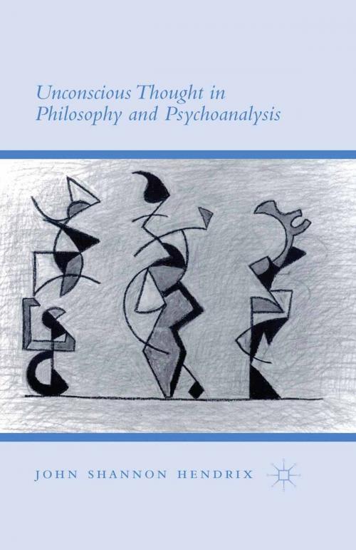 Cover of the book Unconscious Thought in Philosophy and Psychoanalysis by John Shannon Hendrix, Palgrave Macmillan UK