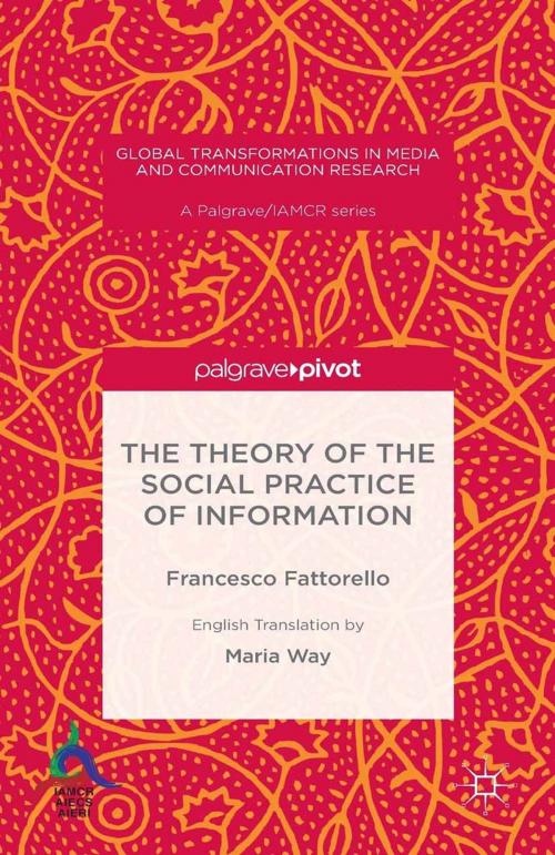 Cover of the book The Theory of the Social Practice of Information by Giuseppe Ragnetti, Francesco Fattorello, Palgrave Macmillan UK