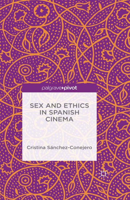 Cover of the book Sex and Ethics in Spanish Cinema by Cristina Sánchez-Conejero, Palgrave Macmillan US