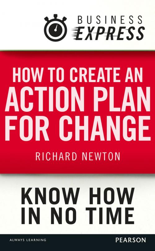 Cover of the book Business Express: How to create an action plan for change by Richard Newton, Pearson Education Limited