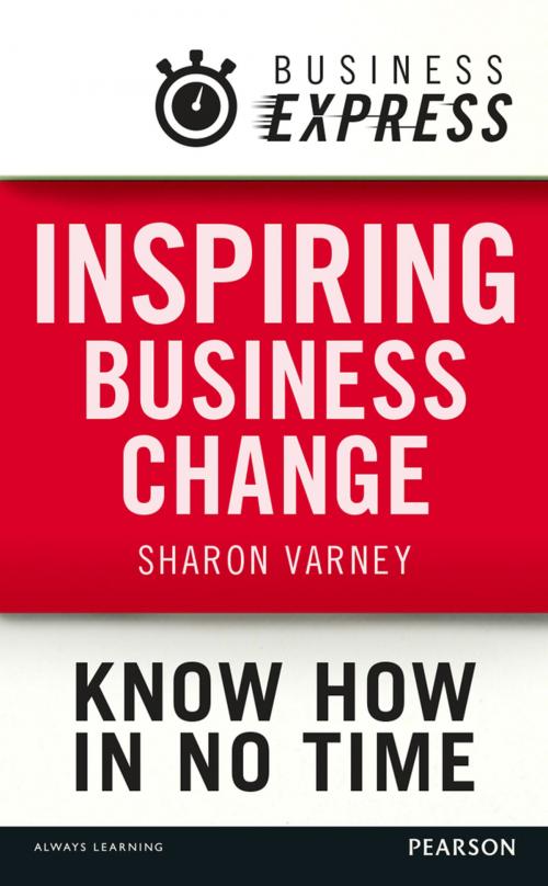 Cover of the book Business Express: Inspire your team to change by Dr Sharon Varney, Pearson Education Limited