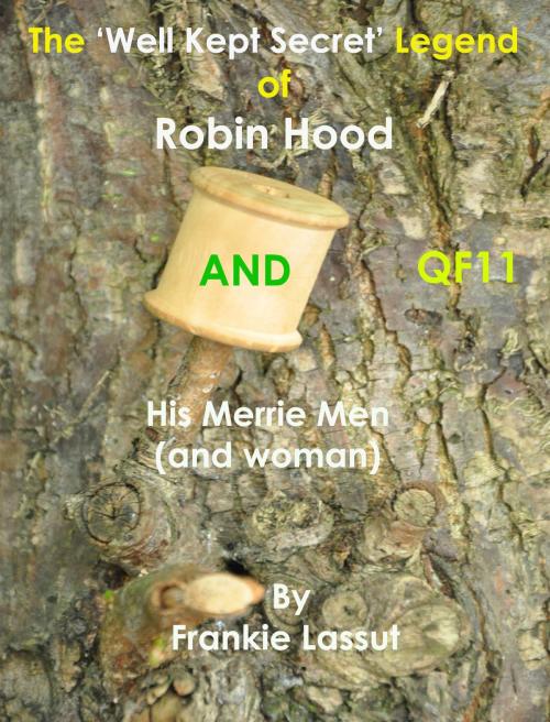 Cover of the book The ‘Well Kept Secret’ Legend of Robin Hood by Frankie Lassut, Frankie Lassut