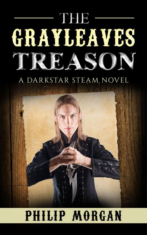 Cover of the book The Grayleaves Treason by Philip G. Morgan, Philip G. Morgan