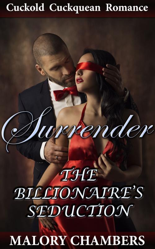 Cover of the book Surrender: The Billionaire's Seduction 1 (Cuckquean/Cuckold Romance) by Malory Chambers, Fanciful Erotica