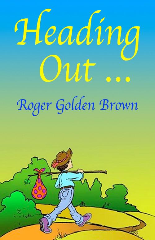 Cover of the book Heading Out by Roger Golden Brown, Roger Golden Brown