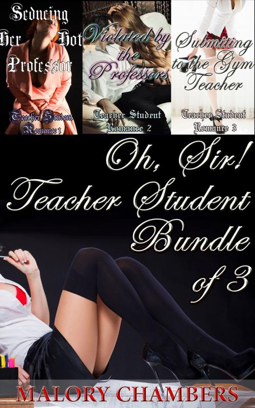 Cover of the book Oh, Sir! Teacher Student Bundle of 3 by Malory Chambers, Fanciful Erotica