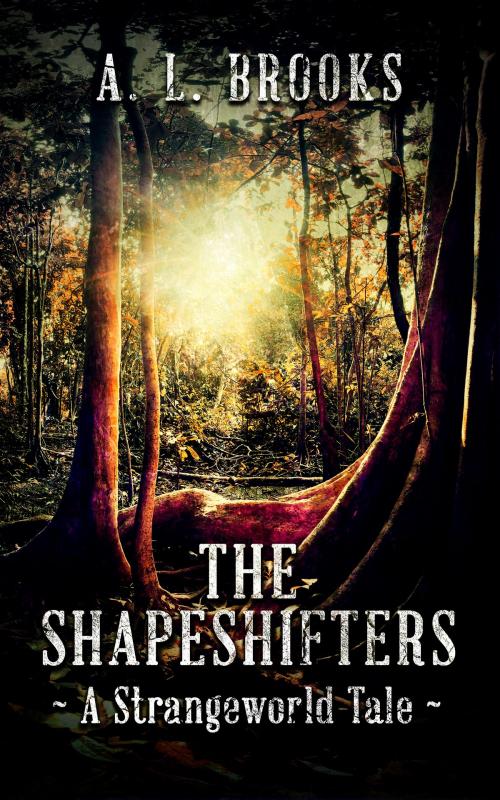 Cover of the book The Shapeshifters by A. L. Brooks, A. L. Brooks