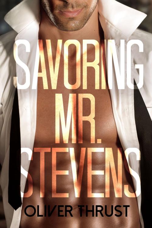 Cover of the book Savoring Mr. Stevens by Oliver Thrust, Smoldering Books