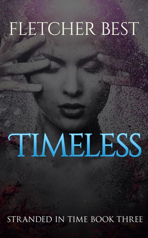 Cover of the book Timeless: Stranded in Time Book 3 by Fletcher Best, Fletcher Best