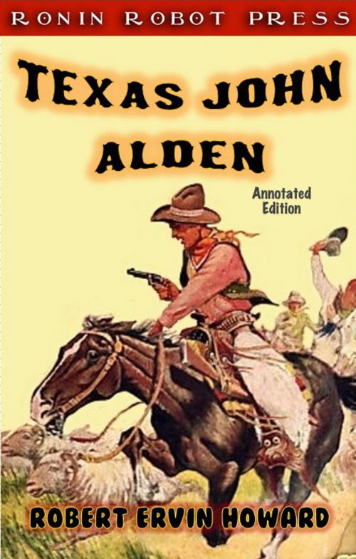 Cover of the book Texas John Alden (Annotated Edition) by Robert Ervin Howard, Ronin Robot Press