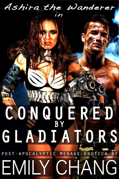 Cover of the book Ashira the Wanderer in Conquered by Gladiators by Emily Chang, Feverotica Books