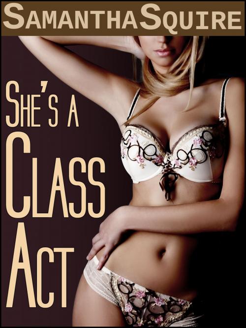 Cover of the book She's a Class Act by Samantha Squire, Dapper Rat Publishing