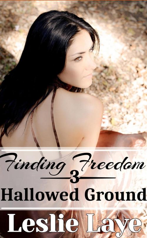 Cover of the book Finding Freedom 3: Hallowed Ground by Leslie Laye, Thompson-Corner Publications