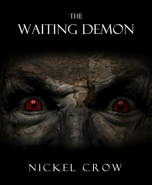 Cover of the book The Waiting Demon by Nickel Crow, Quist Interactive, Inc.