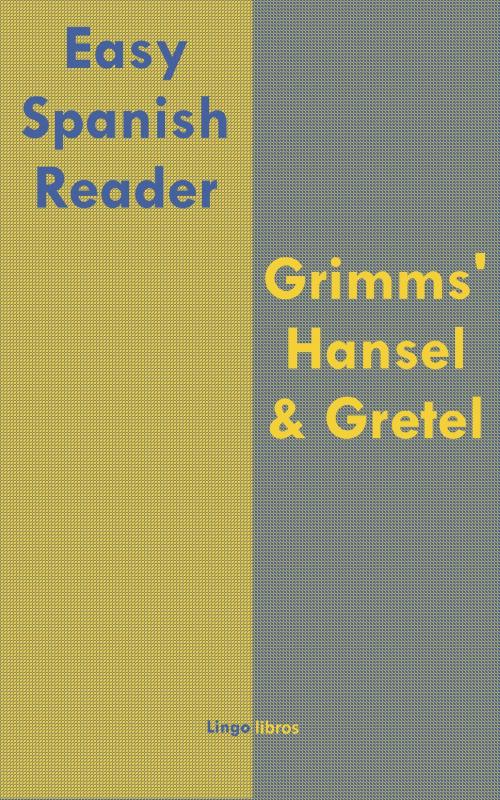 Cover of the book Easy Spanish Reader: Grimms' Hansel & Gretel by LingoLibros, LingoLibros